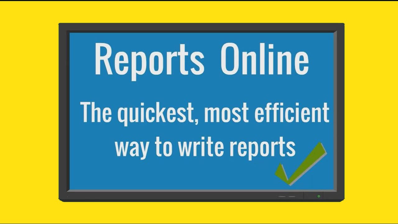 Reports Online — the quickest, most efficient way to write reports